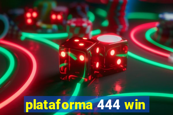 plataforma 444 win